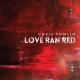 Love Ran Red <span>(2014)</span> cover